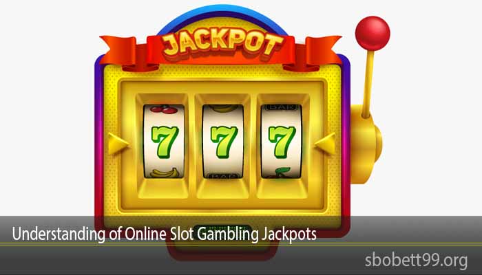 Understanding of Online Slot Gambling Jackpots